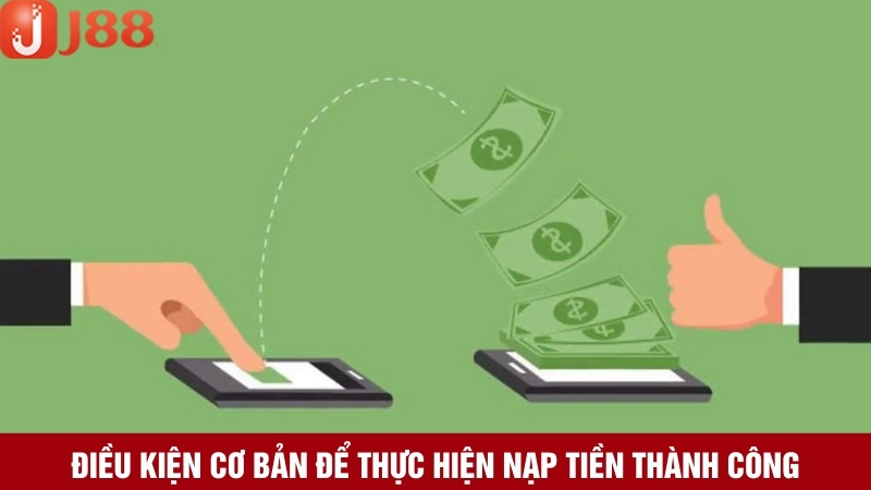 Điều kiện cần thỏa mãn để giao dịch nạp thành công