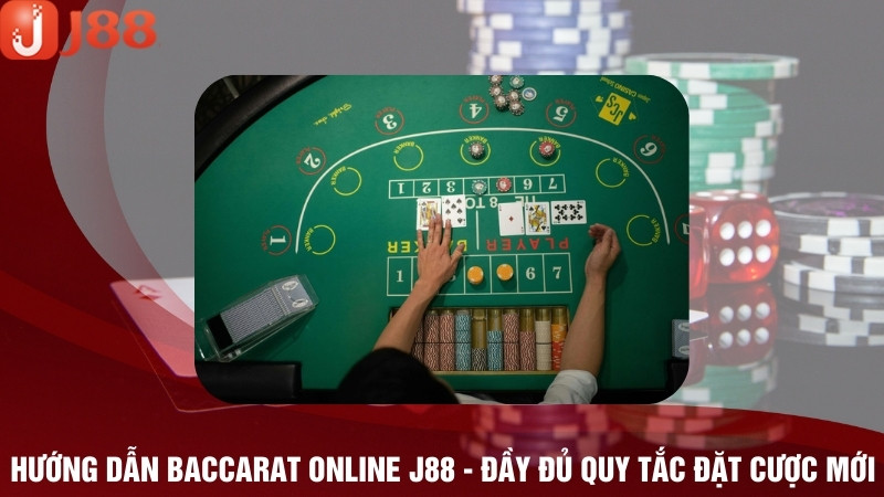 Hướng Dẫn Baccarat Online J88 - Quy Tắc Đặt Cược Mới Nhất