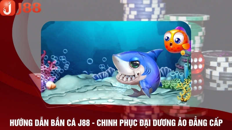 Hướng Dẫn Bắn Cá J88 - Chinh Phục Đại Dương Ảo Đẳng Cấp